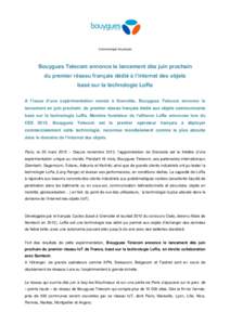Communiqué de presse  Bouygues Telecom annonce le lancement dès juin prochain du premier réseau français dédié à l’internet des objets basé sur la technologie LoRa A l’issue d’une expérimentation menée à