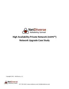 High Availability Private Network (HAPN™) Network Upgrade Case Study Copyright 2013 – NetDiverse, LLC | www.netdiverse.com| 