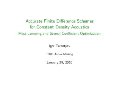 Accurate Finite Difference Schemes for Constant Density Acoustics  �erved@d = *@let@token  Mass Lumping and Stencil Coefficient Optimization
