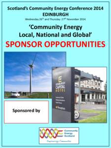 Scotland’s Community Energy Conference 2014 EDINBURGH Wednesday 26th and Thursday 27th November 2014. ‘Community Energy Local, National and Global’