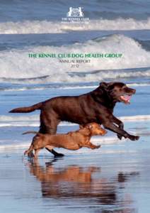 THE KENNEL CLUB DOG HEALTH GROUP ANNUAL REPORT 2012 ANNUAL REPORT 2012