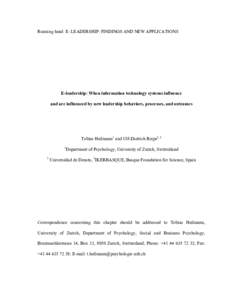 Running head: E- LEADERSHIP: FINDINGS AND NEW APPLICATIONS  E-leadership: When information technology systems influence and are influenced by new leadership behaviors, processes, and outcomes  Tobias Heilmann1 and Ulf-Di
