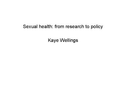 Sexual health: from research to policy Kaye Wellings Pregnancy, birth and abortion rates: selected European countries compared with the United States