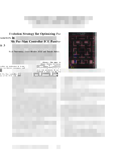 Evolution Strategy for Optimizing Parameters in Ms Pac-Man Controller ICE Pambush 3 Ruck Thawonmas, Senior Member, IEEE and Takashi Ashida Abstract— This paper describes an application of Evolutionary Strategy to optim