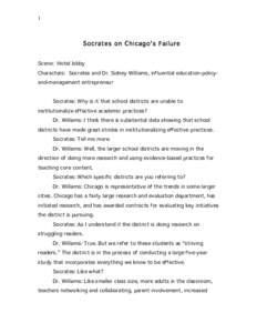1  Socrates on Chicago’s Failure Scene: Hotel lobby Characters: Socrates and Dr. Sidney Williams, influential education-policyand-management entrepreneur