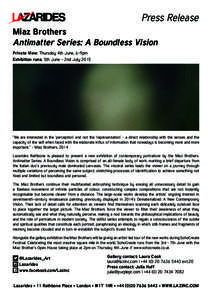 Press Release Miaz Brothers Antimatter Series: A Boundless Vision Private View: Thursday 4th June, 6-9pm Exhibition runs: 5th June - 2nd July 2015