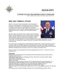 BIOGRAPHY UNITED STATES TRANSPORTATION COMMAND Office of Public Affairs, Scott Air Force Base, IllinoisBRIG. GEN. THOMAS E. KITTLER Brig. Gen. Thomas E. Kittler is Commander, Joint Transportation
