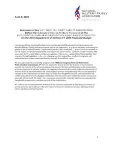 April 9, 2014  Statement of the NATIONAL MILITARY FAMILY ASSOCIATION Before the Subcommittee on Military Personnel of the  UNITED STATES HOUSE OF REPRESENTATIVES ARMED SERVICES COMMITTEE