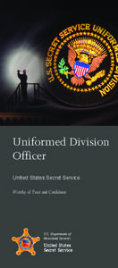 Uniformed Division Officer United States Secret Service Worthy of Trust and Confidence  U.S. Department of