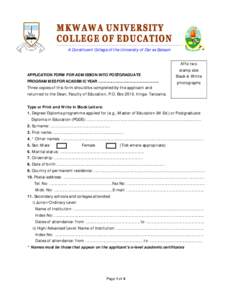 A Constituent College of the University of Dar es Salaam  APPLICATION FORM FOR ADMISSION INTO POSTGRADUATE PROGRAMMES FOR ACADEMIC YEAR ……………………………………………….. Three copies of this form s