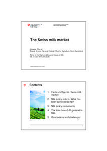 Federal Department of Economic Affairs FDEA Federal Office for Agriculture FOAG The Swiss milk market Jacques Chavaz Deputy Director General, Federal Office for Agriculture, Bern, Switzerland