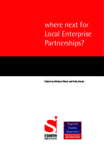 where next for Local Enterprise Partnerships? Edited by Michael Ward and Sally Hardy