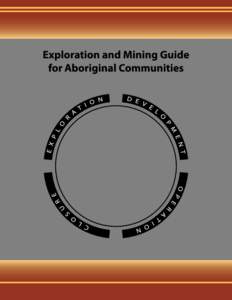 Exploration and Mining Guide for Aboriginal Communities Information contained in this publication or product may be reproduced, in part or in whole, and by any means, for personal or public non-commercial purposes, with