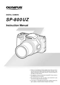 DIGITAL CAMERA  SP-800UZ Instruction Manual  ● Thank you for purchasing an Olympus digital camera. Before you start to