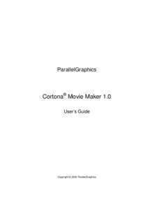 ParallelGraphics  Cortona® Movie Maker 1.0 User’s Guide  Copyright © 2002 ParallelGraphics