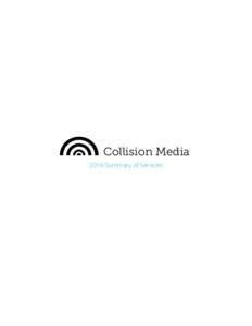 Collision Media 2016 Summary of Services About Us Our team has a passion to create beautiful and functional work. We love working with churches, ministries, and non-proﬁts around the world, and our experiences have sh