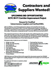 Contractors and Suppliers Wanted! UPCOMING BID OPPORTUNITIES RCTC SR-91 Corridor Improvement Project  Atkinson/Walsh, a Joint Venture formed to design and build Riverside County