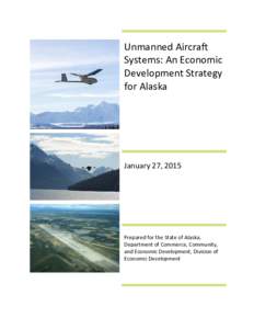 Unmanned Aircraft Systems: An Economic Development Strategy for Alaska