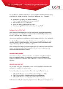 The new UCAS Tariff – a factsheet for parents and carers  You may find this factsheet useful if your son or daughter is thinking about applying to university or college for courses starting from SeptemberIt expl