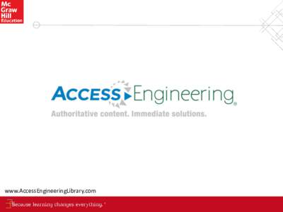 www.AccessEngineeringLibrary.com  Authoritative Content. Immediate Solutions. • Premier, multi-disciplinary engineering content that complements