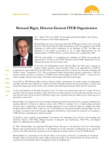 Bernard Bigot, Director-General ITER Organization On 5 March 2015, the ITER Council appointed Bernard Bigot, from France, Director-General of the ITER Organization. Bernard Bigot has been closely associated with ITER sin