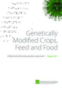 Genetically Modified Crops, Feed and Food A Biochemical Society position statement | August 2011  All our current crop plants, and domestic and farm animals, are the