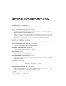 NETWORK INFORMATION THEORY OMISSIONS TO ALL PRINTINGS p. , Bibliographic Notes, line  should read: The capacity region of the deterministic broadcast channel was established independently by Marton (