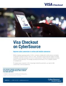 Visa Checkout on CyberSource Improve sales conversion in online and mobile commerce Mobile shopping is growing rapidly. In 2014, commerce initiated with mobile phones and tablets is expected to total $114 billion in the 