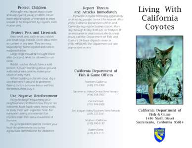 Protect Children  Although rare, coyote attacks have seriously injured young children. Never leave small children unattended in areas known to be frequented by coyotes, even