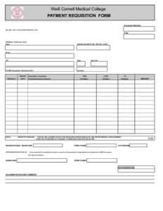 Weill Cornell Medical College PAYMENT REQUISITION FORM Document Number SEND ORIGINAL TO WMC ACCOUNTING DEPARTMENT, (INTEROFFICE MAIL BOX 76) RETAIN COPY FOR DEPARTMENTAL USE