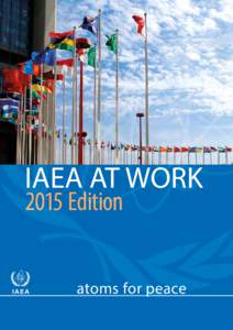 IAEA AT WORK 2015 Edition atoms for peace  CONTENTS
