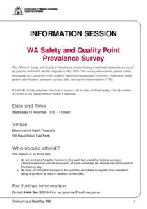 INFORMATION SESSION WA Safety and Quality Point Prevalence Survey The Office of Safety and Quality in Healthcare are facilitating a landmark statewide survey of all patients within WA Health hospitals in May[removed]The su