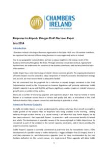 Response to Airports Charges Draft Decision Paper July 2014 Introduction Chambers Ireland is the largest business organisation in the State. With over 50 member chambers, we represent the interests of those doing busines
