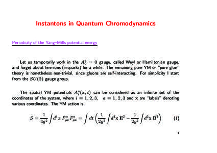 Instantons in Quantum Chromodynamics Periodicity of the Yang–Mills potential energy Let us temporarily work in the Aa0 = 0 gauge, called Weyl or Hamiltonian gauge, and forget about fermions (=quarks) for a while. The r