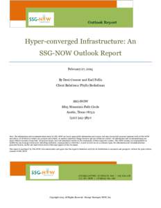 Hyper-converged Infrastructure: An SSG-NOW Outlook Report February 27, 2015 By Deni Connor and Earl Follis Client Relations: Phylis Bockelman