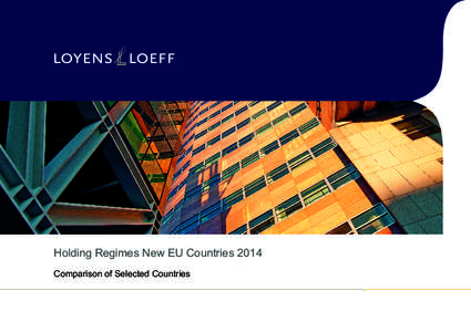 Holding Regimes New EU Countries 2014 Comparison of Selected Countries © Loyens & Loeff N.VAll rights reserved. No part of this publication may be reproduced, stored in a retrieval system or in an automated data