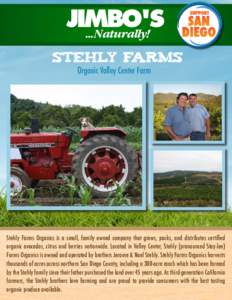 Stehly farms Organic Valley Center Farm Stehly Farms Organics is a small, family owned company that grows, packs, and distributes certified organic avocados, citrus and berries nationwide. Located in Valley Center, Stehl