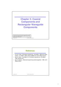 Chapter 5: Coaxial Components and Rectangular Waveguide Components  The information in this work has been obtained from sources believed to be reliable.