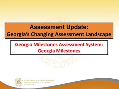 Assessment Update: Georgia’s Changing Assessment Landscape Georgia Milestones Assessment System: Georgia Milestones  A NEW Assessment System