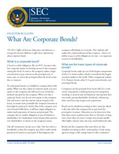 Investor BulletIn  What Are Corporate Bonds? The SEC’s Office of Investor Education and Advocacy is issuing this Investor Bulletin to offer basic information about corporate bonds.