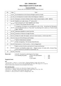 SITA	
  -­‐	
  SPRING	
  2014	
   Myth,	
  Religion	
  and	
  Art	
  in	
  South	
  India	
   Course	
  Schedule	
   (Please	
  refer	
  SITA	
  calendar	
  for	
  exact	
  timings	
  of	
  lectur