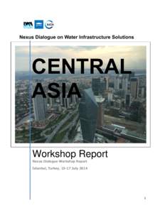 Nexus Dialogue on Water Infrastructure Solutions  CENTRAL ASIA Workshop Report Nexus Dialogue Workshop Report