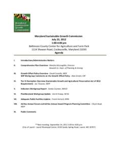 Maryland Sustainable Growth Commission July 23, 2012 1:00-4:00 pm Baltimore County Center for Agriculture and Farm Park 1114 Shawan Road, Cockeysville, Maryland[removed]Agenda