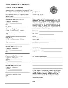 RHODE ISLAND SCHOOL OF DESIGN CHANGE OF MAJOR FORM Registrar’s Office | 2 College Street | Providence, RIPhone6154 | Fax | Email  RECOMMENDATIONS AND ACTION ON TH