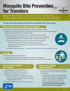 Mosquito Bite Prevention for Travelers Mosquitoes spread many types of viruses and parasites that can cause diseases like chikungunya, dengue, Zika, and malaria. If you are traveling to an area where malaria is found, ta