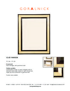 GOR A LN IC K  CLIO MIRRORw · h As pictured: Dark mahogany with parchment inset