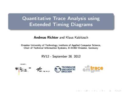 Quantitative Trace Analysis using Extended Timing Diagrams Andreas Richter and Klaus Kabitzsch Dresden University of Technology, Institute of Applied Computer Science, Chair of Technical Information Systems, DDres