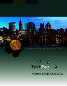 A REGIONAL COLLABORATIVE FOR ECONOMIC GROWTH  Membership Overview RECENT TECHBELT HIGHLIGHTS: