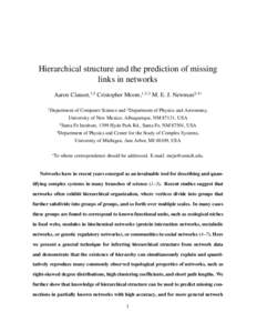 Hierarchical structure and the prediction of missing links in networks Aaron Clauset,1,3 Cristopher Moore,1,2,3 M. E. J. Newman3,4∗ 1  Department of Computer Science and 2 Department of Physics and Astronomy,