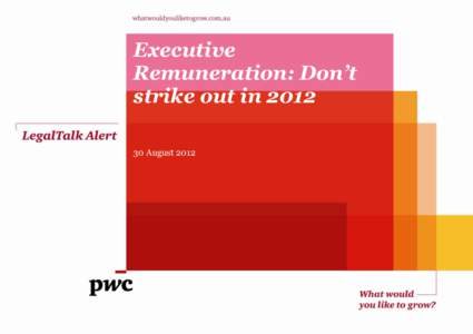 Executive Remuneration: Don’t strike out inAugust 2012  Executive Remuneration: Don’t strike out in 2012